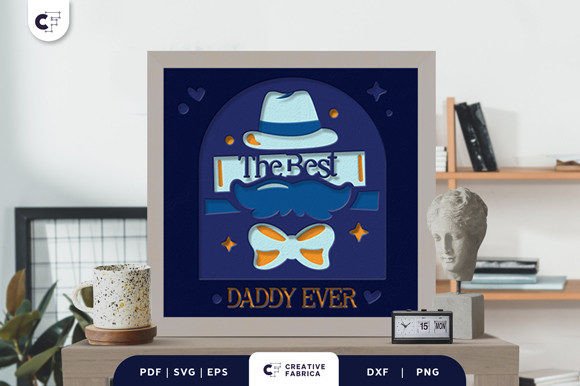 Download The Best Daddy Ever 3D Shadow Box - Premium Bundle